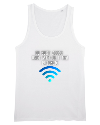EU SUNT ACOLO UNDE WIFI E PUTERNIC White
