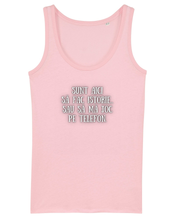 SUNT AICI SĂ FAC ISTORIE... Cotton Pink