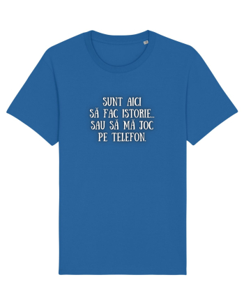 SUNT AICI SĂ FAC ISTORIE... Royal Blue