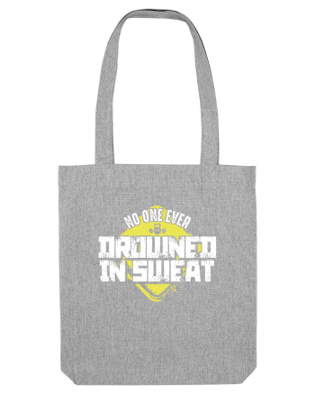 Drowned in Sweat Heather Grey