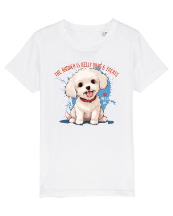 THE ANSWER IS BELLY RUBS & TREATS 2 - Bichon White