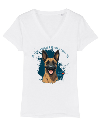 YEAH, I WOULDN`T  DO THAT - Malinois Belgian White