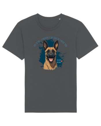 YEAH, I WOULDN`T  DO THAT - Malinois Belgian Anthracite