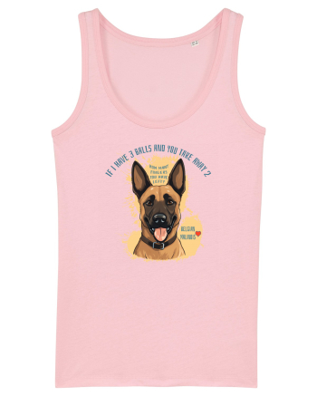 IF I HAVE 3 BALLS - Malinois Belgian Cotton Pink