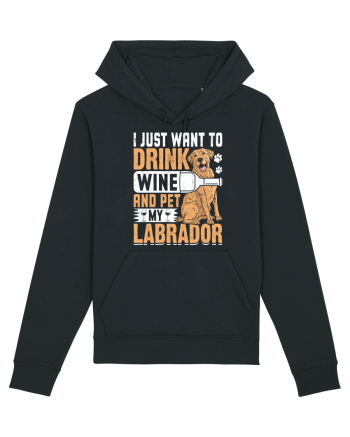 I JUST WANT TO DRINK WINE AND PET MY LABRADOR Black