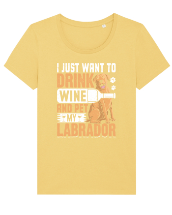 I JUST WANT TO DRINK WINE AND PET MY LABRADOR Jojoba