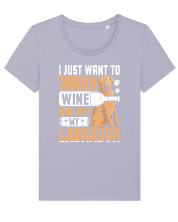 I JUST WANT TO DRINK WINE AND PET MY LABRADOR Lavender