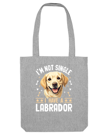 I'M NOT SINGLE I HAVE A LABRADOR Heather Grey