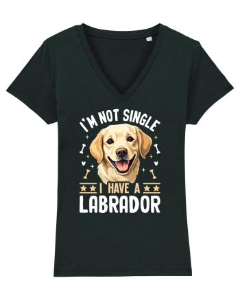 I'M NOT SINGLE I HAVE A LABRADOR Black