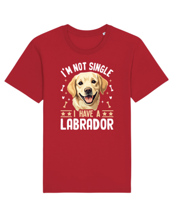 I'M NOT SINGLE I HAVE A LABRADOR Red