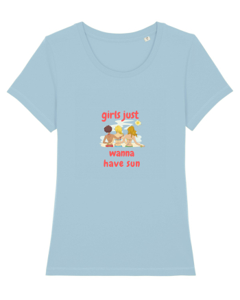 Girls Just Wanna Have Sun Sky Blue