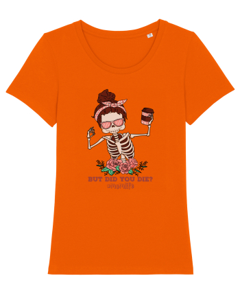 pentru mame moderne - But did you die Bright Orange