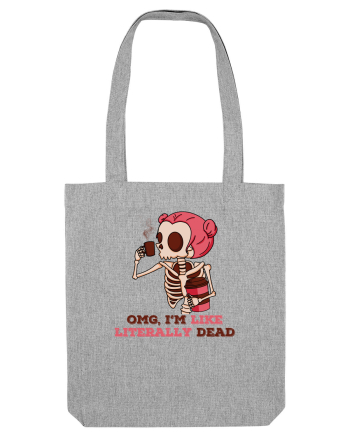 pentru mame moderne - Omg I am like literally dead Heather Grey