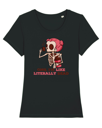 pentru mame moderne - Omg I am like literally dead Black