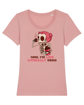 pentru mame moderne - Omg I am like literally dead Canyon Pink