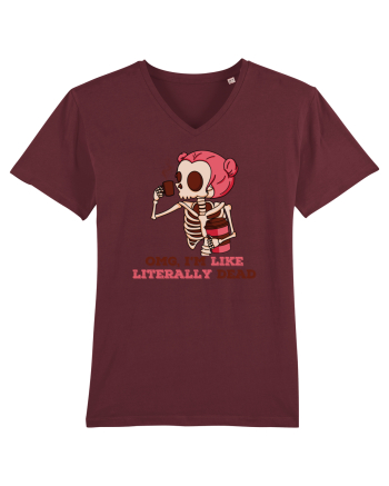 pentru mame moderne - Omg I am like literally dead Burgundy