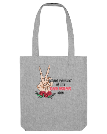 pentru mame moderne - Proud member of the bad moms club Heather Grey