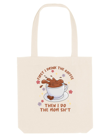 pentru mamele iubitoare de cafea - First I drink the coffee Natural