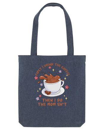 pentru mamele iubitoare de cafea - First I drink the coffee Midnight Blue