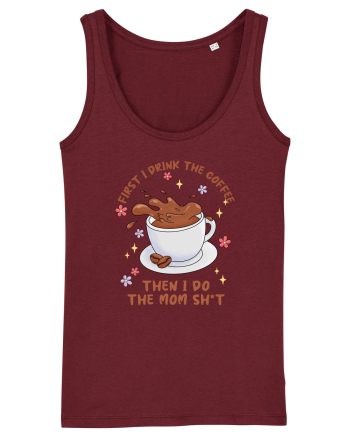 pentru mamele iubitoare de cafea - First I drink the coffee Burgundy
