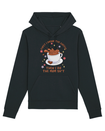 pentru mamele iubitoare de cafea - First I drink the coffee Black