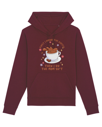 pentru mamele iubitoare de cafea - First I drink the coffee Burgundy