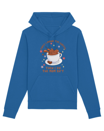 pentru mamele iubitoare de cafea - First I drink the coffee Royal Blue