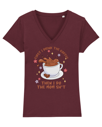 pentru mamele iubitoare de cafea - First I drink the coffee Burgundy