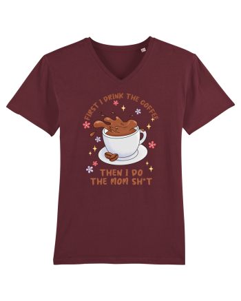 pentru mamele iubitoare de cafea - First I drink the coffee Burgundy