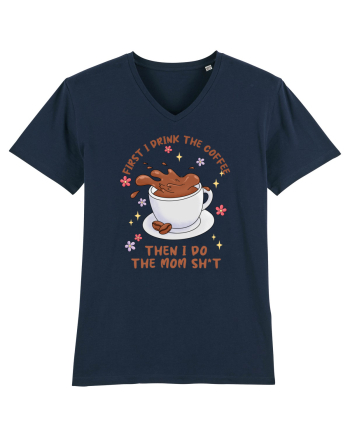 pentru mamele iubitoare de cafea - First I drink the coffee French Navy