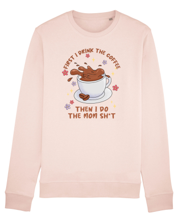 pentru mamele iubitoare de cafea - First I drink the coffee Candy Pink