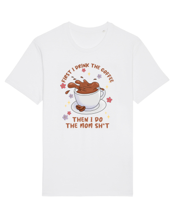 pentru mamele iubitoare de cafea - First I drink the coffee White