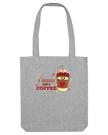 pentru mamele iubitoare de cafea - I need more coffee Heather Grey