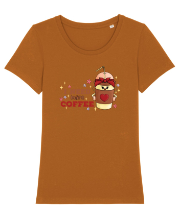 pentru mamele iubitoare de cafea - I need more coffee Roasted Orange