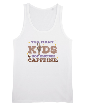 pentru mamele iubitoare de cafea - Too many kids not enough caffeine White
