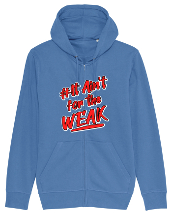 It ain't for the weak Bright Blue