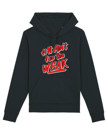 It ain't for the weak Black