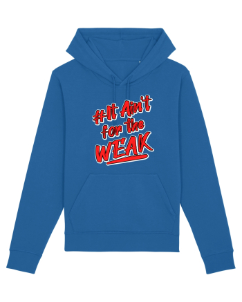 It ain't for the weak Royal Blue