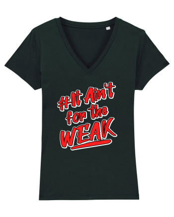 It ain't for the weak Black