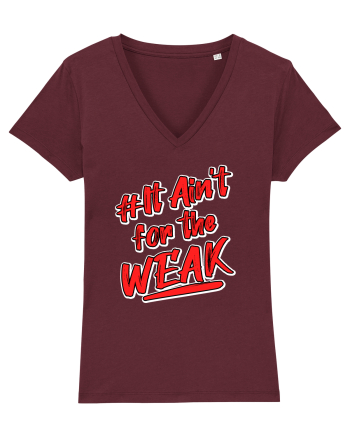 It ain't for the weak Burgundy