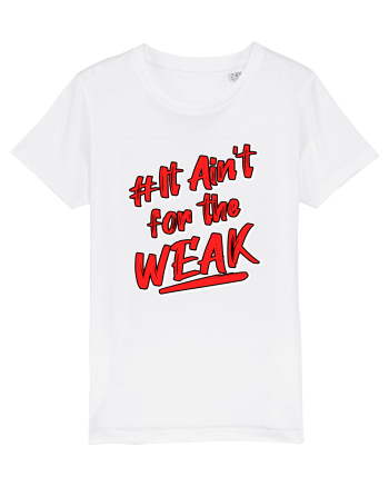 It ain't for the weak White