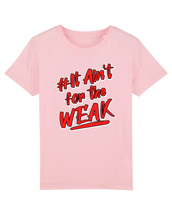 It ain't for the weak Cotton Pink