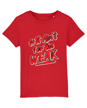 It ain't for the weak Red