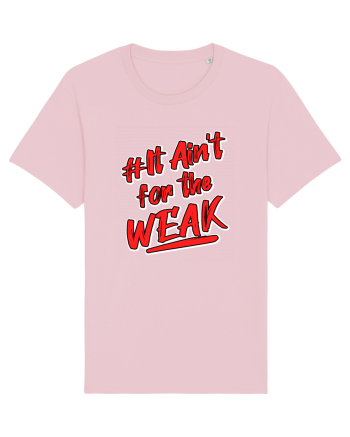 It ain't for the weak Cotton Pink