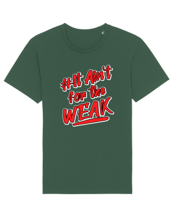 It ain't for the weak Bottle Green