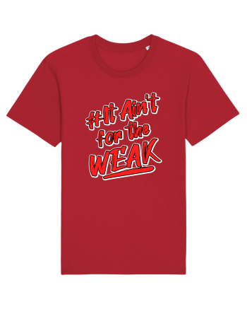 It ain't for the weak Red
