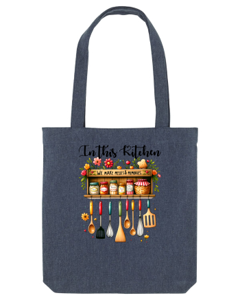 pentru pasiune culinară - In this kitchen we make messes and memories Midnight Blue