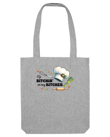 pentru pasiune culinară - No bitchin in my kitchen Heather Grey
