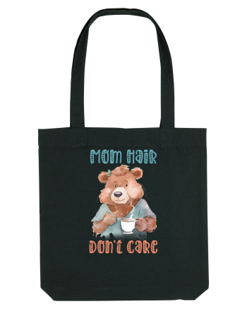 cu afectiune de Ziua Mamei - Mom hair do not care Black