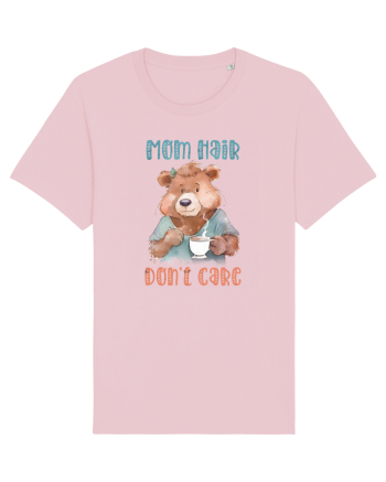 cu afectiune de Ziua Mamei - Mom hair do not care Cotton Pink